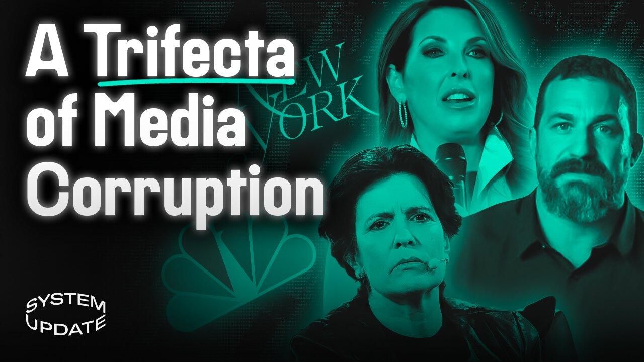 A Trifecta of Media Corruption: Ronna McDaniel/NBC, Kara Swisher/Big Tech, & Andrew Huberman/New York Mag | SYSTEM UPDATE #2