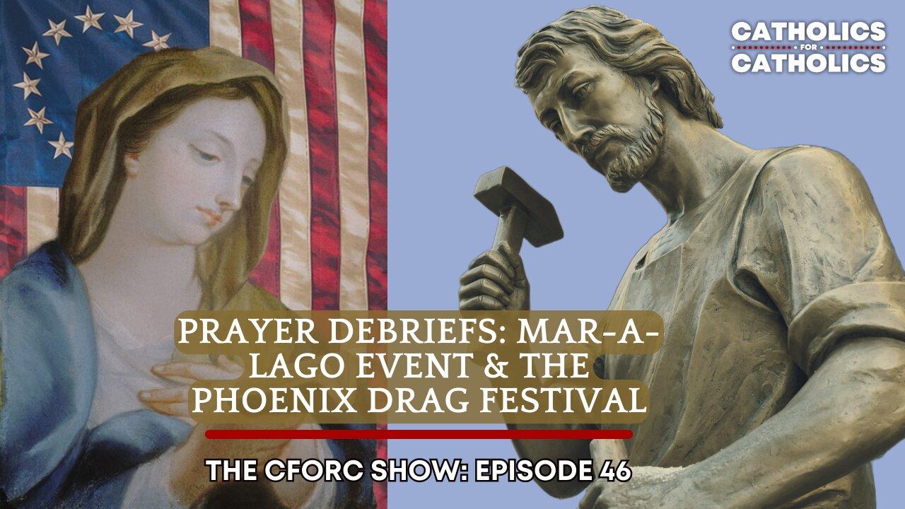 PRAYER DEBRIEFS: MAR-A-LAGO EVENT & THE PHOENIX DRAG FESTIVAL