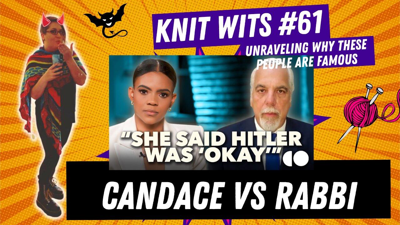 Knit Wits #61: Candace Owens Versus Rabbi, the debate that set off the Christ Is King holy war