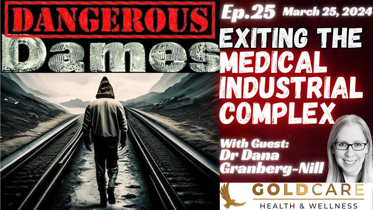 Dangerous Dames | Ep.25: Exiting The Medical Industrial Complex w/ Dr Dana Granberg-Nill