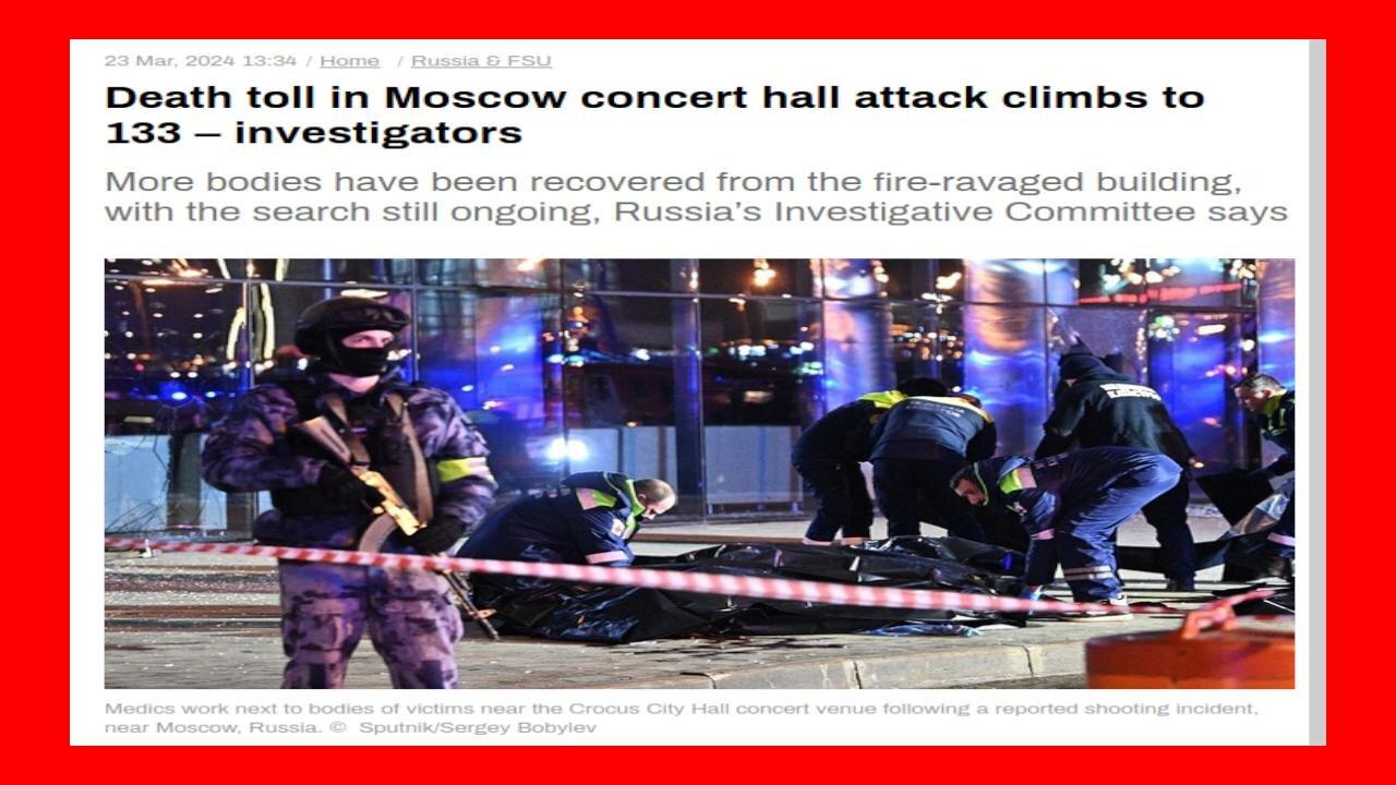 MOSCOW Terrorist Attack Death Count over 130