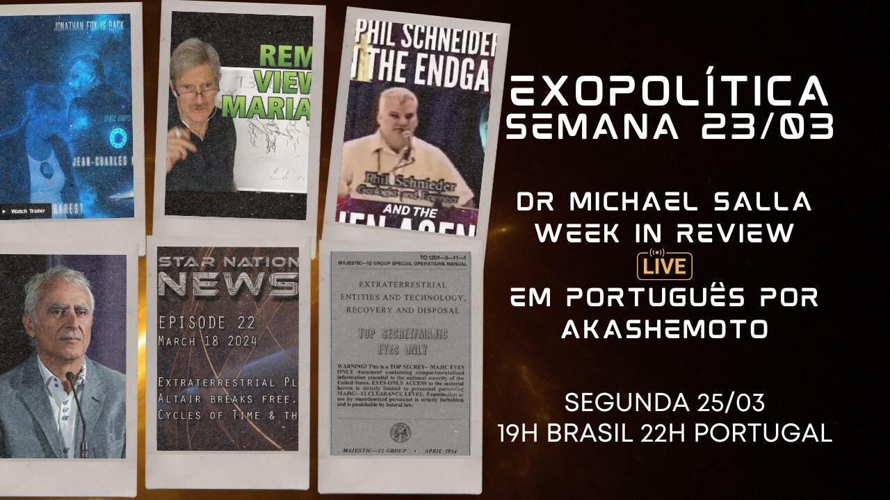 Exopolítica Semana 23 Mar 2024, Dr Michael Salla, Week in Review - EM PORTUGUÊS