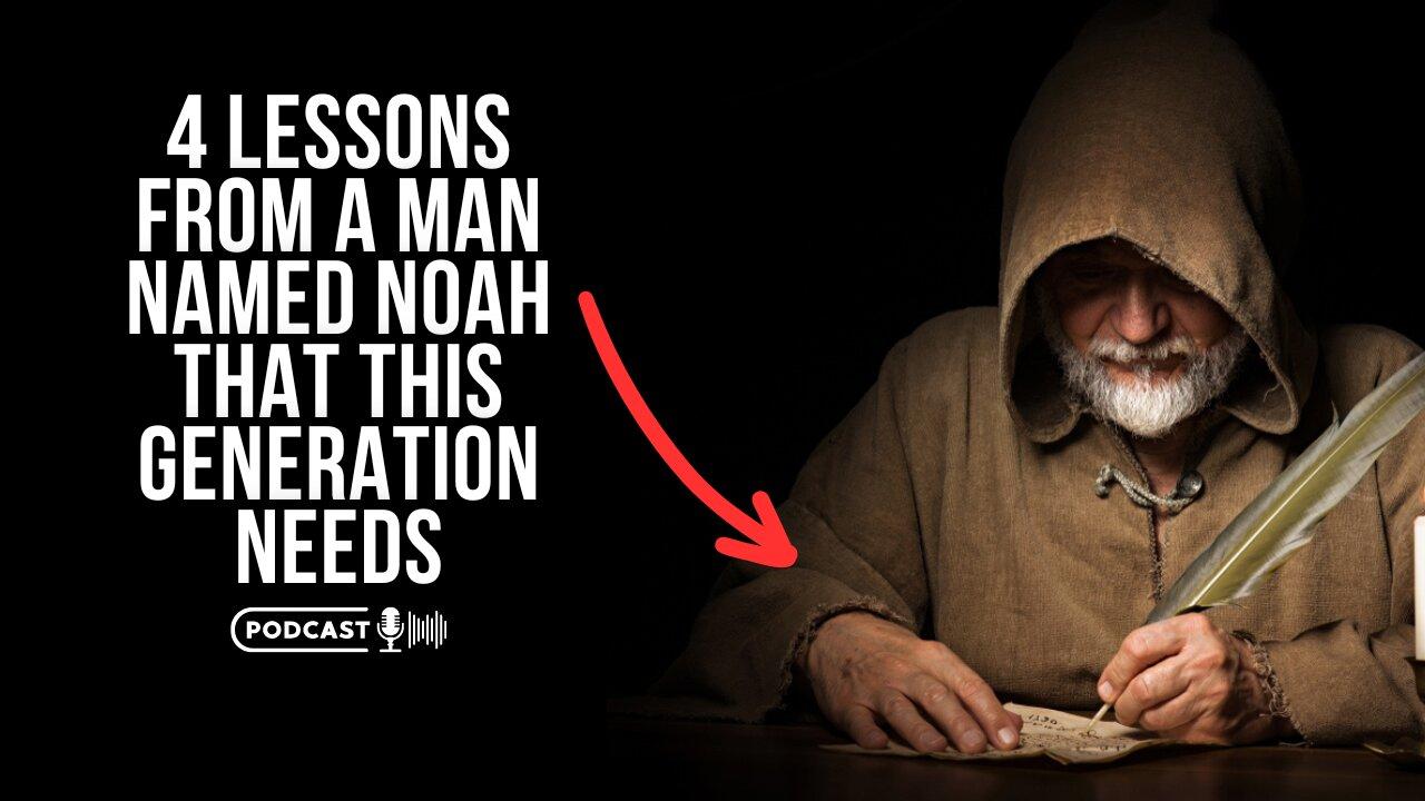 Four Lessons From A Man Named Noah