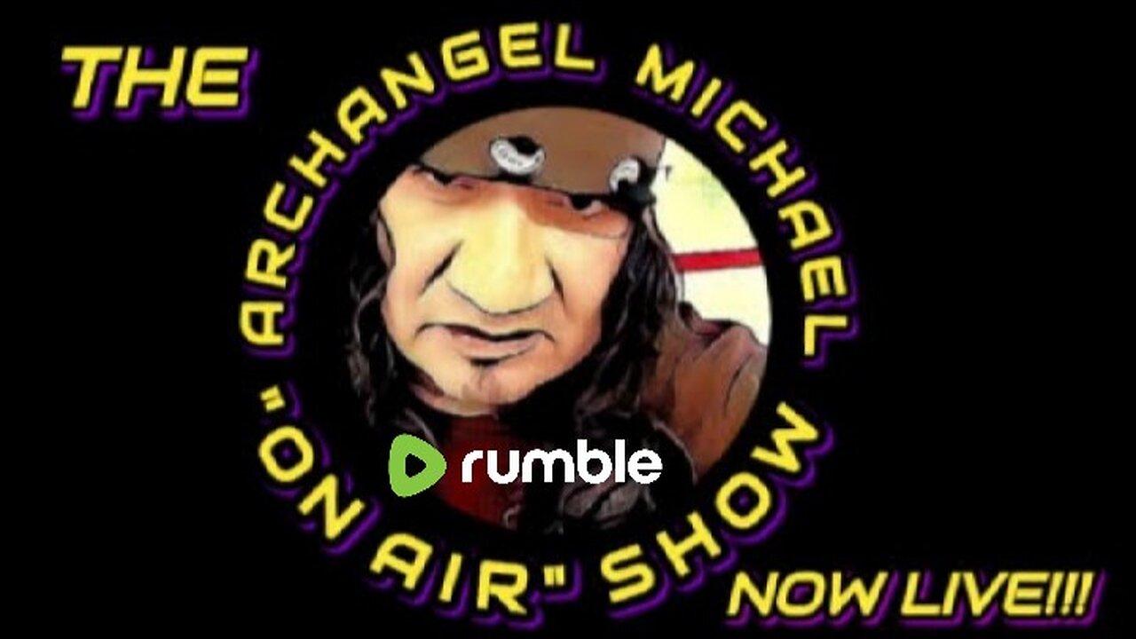 the Archangel Michael on air show is now live..