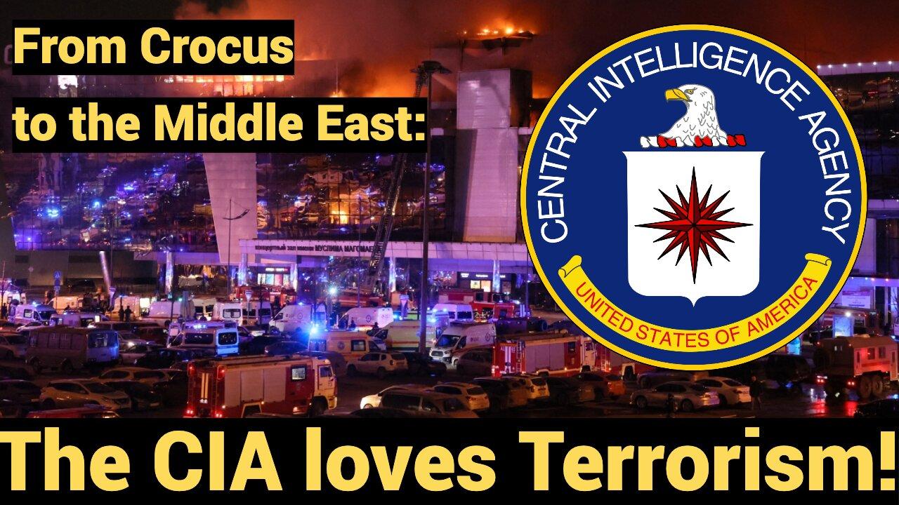 From Crocus to the Middle East: CIA Loves Terrorism!
