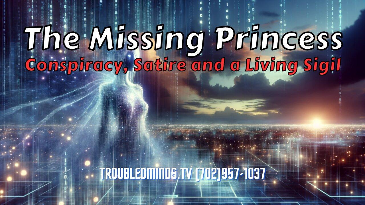 The Missing Princess - Conspiracy, Satire and a Living Sigil