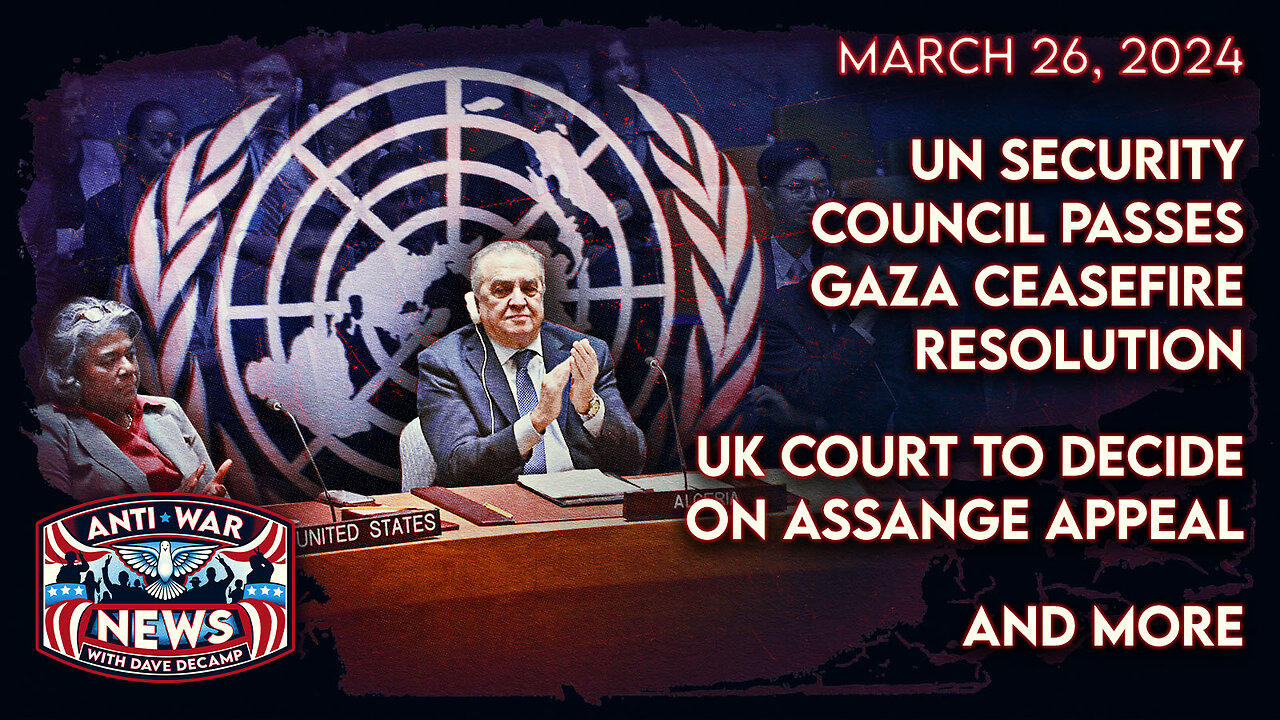 UN Security Council Passes Gaza Ceasefire Resolution, UK Court to Decide on Assange Appeal, and More