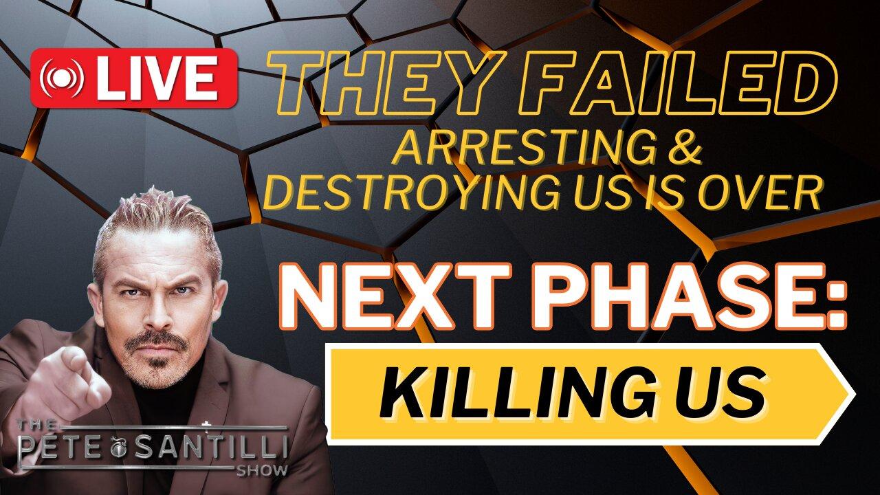 So Far They’ve FAILED! Next Phase: KILLING ALL DISSENTERS [The Pete Santilli Show #3997 9AM]