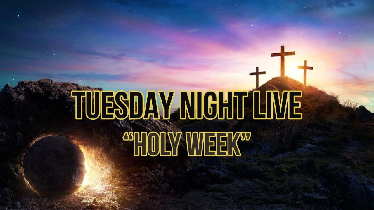 Tuesday Night Live, "Holy Week" 3/26/24