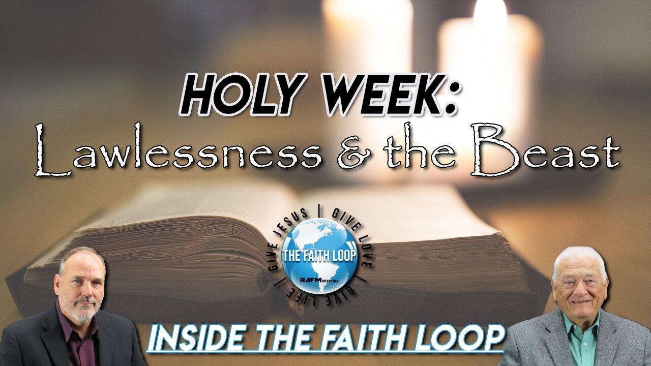 Holy Week: Lawlessness & the Beast | Inside the Faith Loop