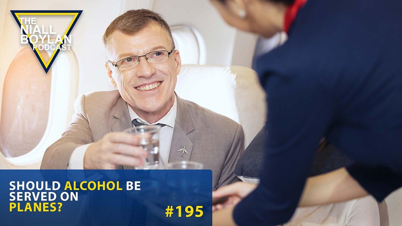 #195 Should Alcohol Be Served On Planes Trailer