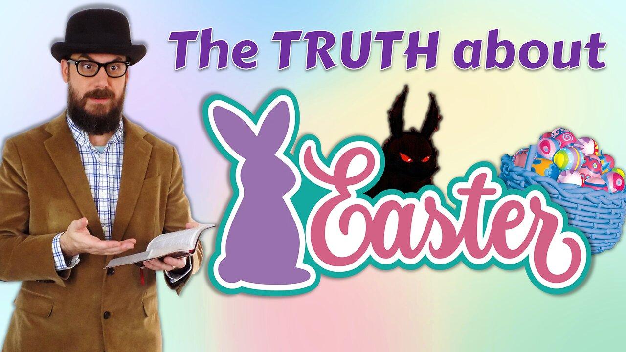 The TRUTH about EASTER