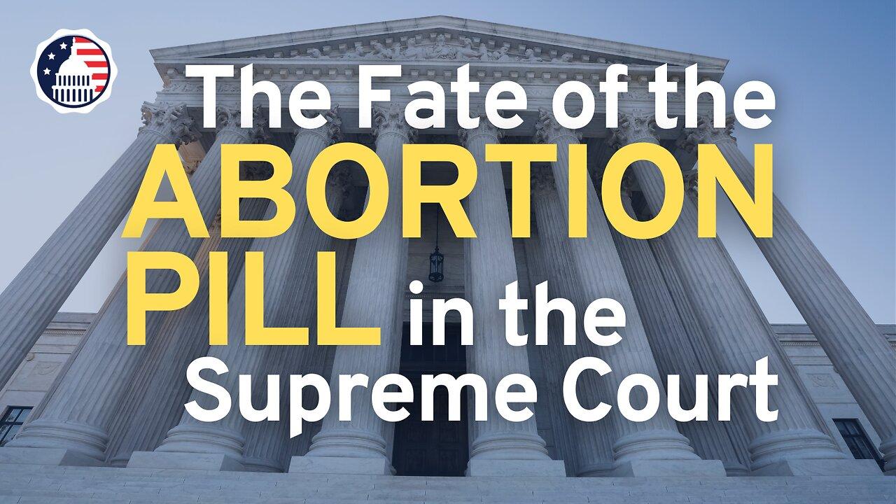 The Fate of the Abortion Pill in the Supreme Court