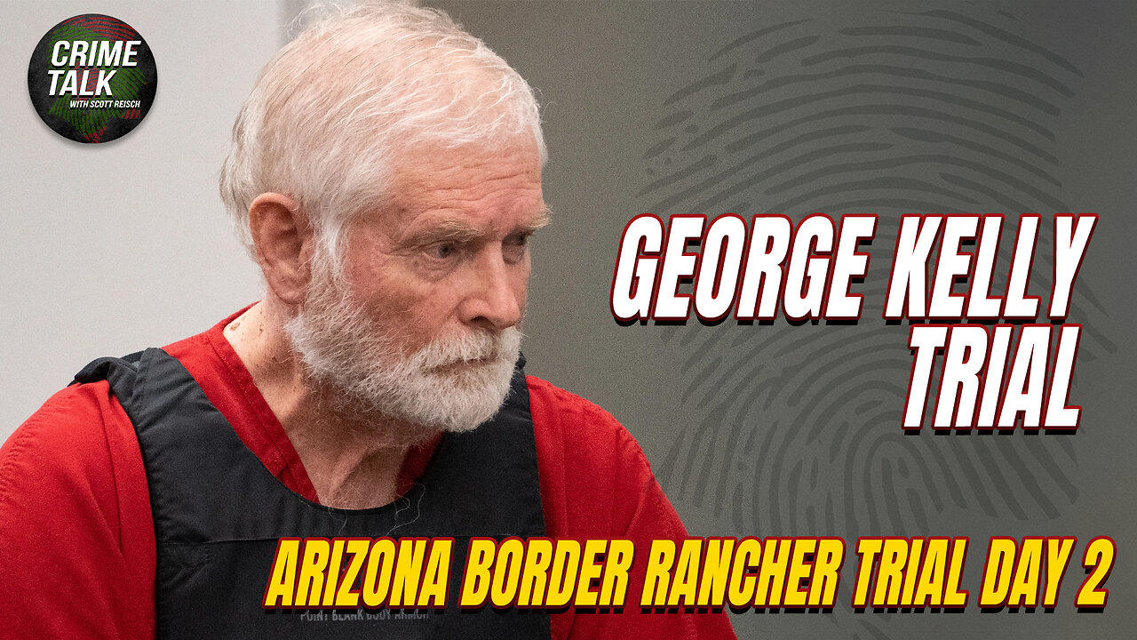 WATCH LIVE: George Alan Kelly - Arizona Border Rancher Trial Day 2