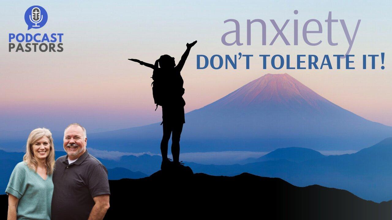 Anxiety - Don't Tolerate It!