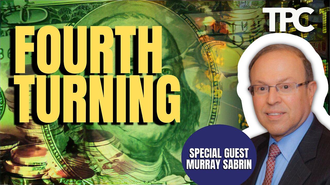Fourth Turning | Murray Sabrin, PhD (TPC #1,447)