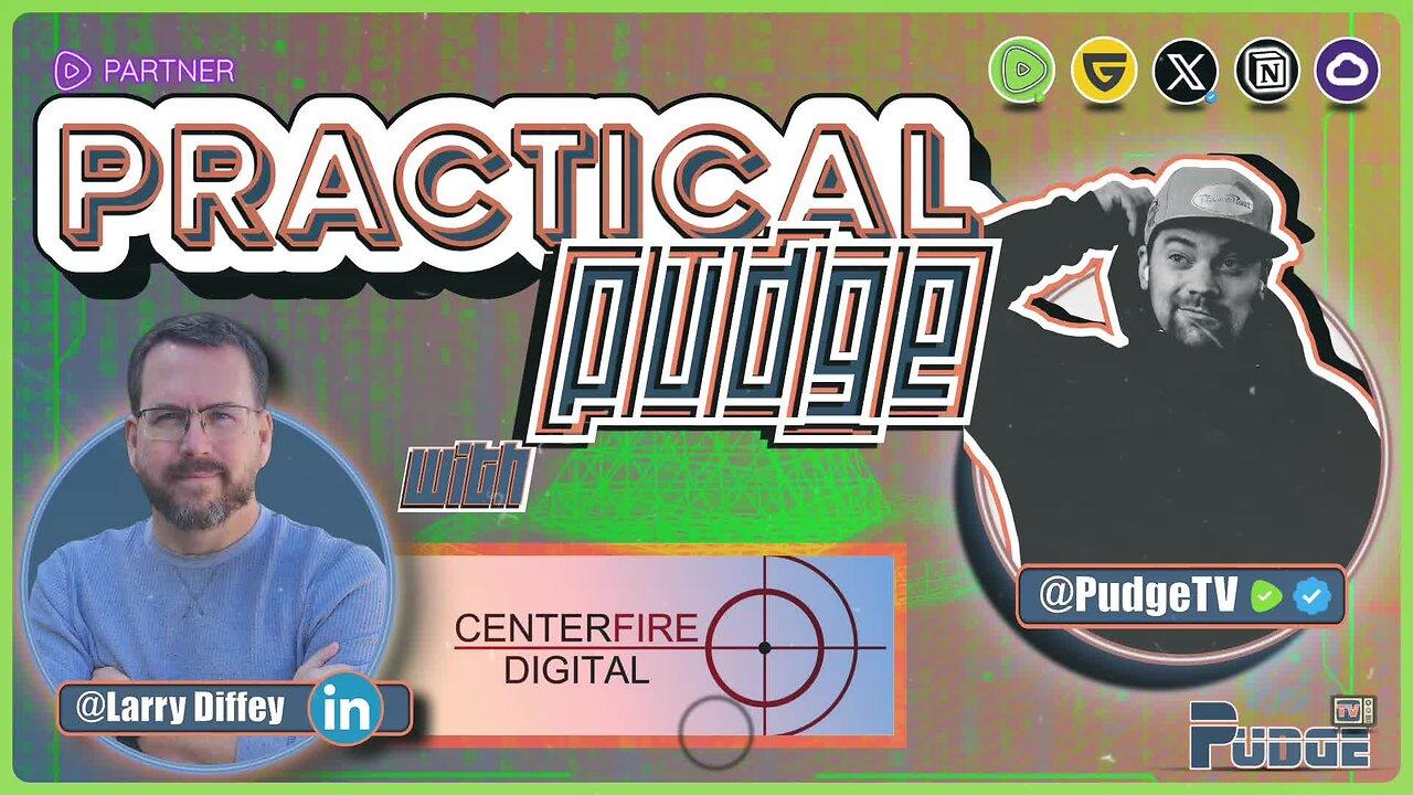 Practical Pudge Ep 16 | Larry Diffey - CEO Centerfire Digital | Tech Solutions in a Parallel Economy