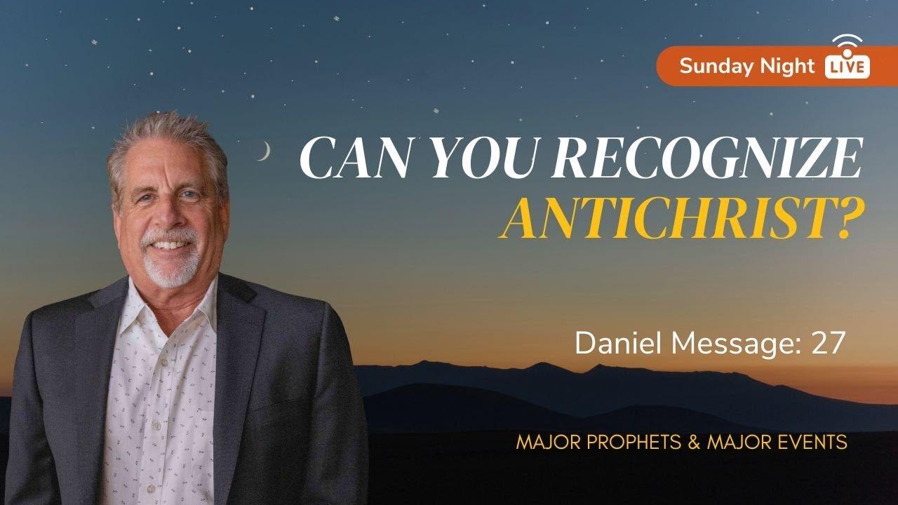 Can You Recognize Antichrist? | Sunday Night LIVE With Pastor Tom Hughes