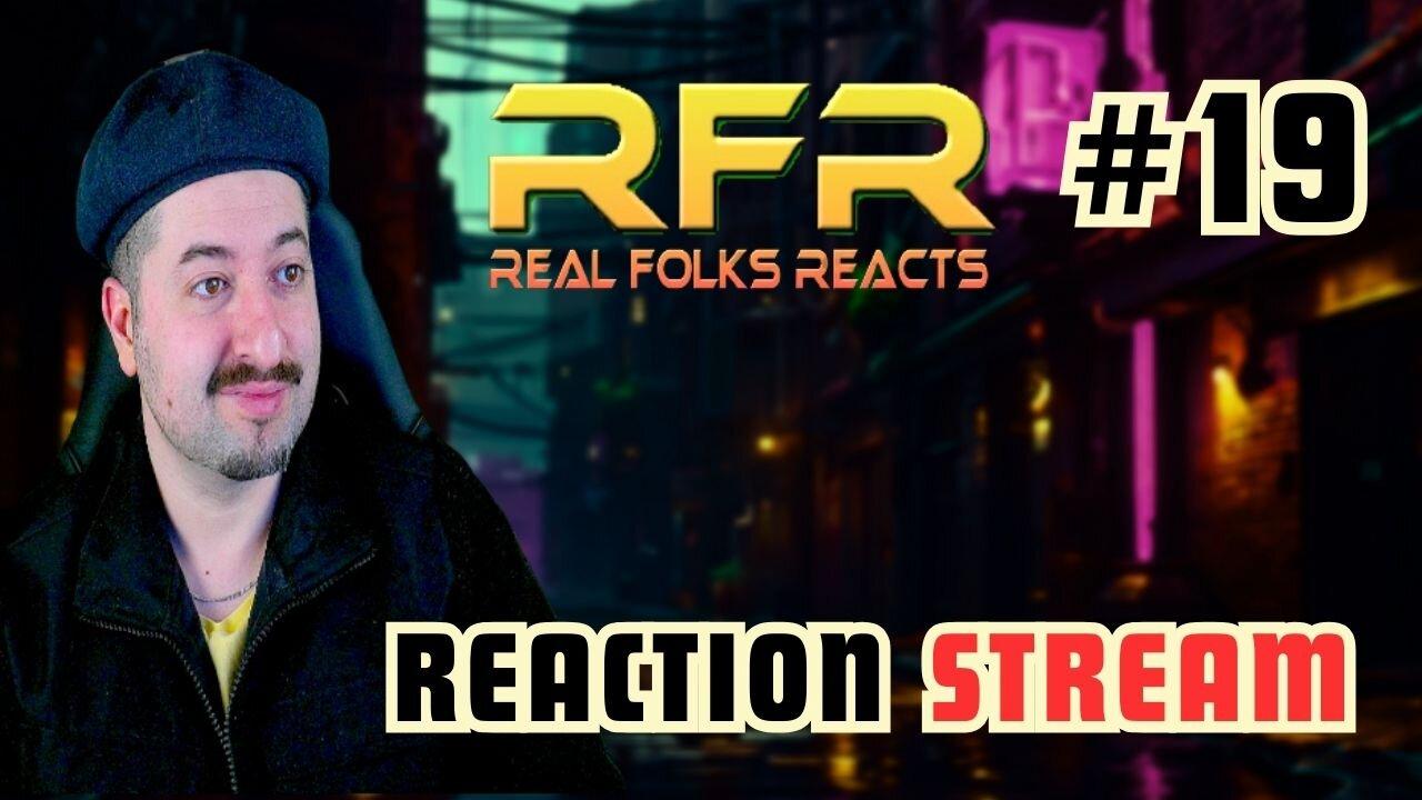 Music Reaction Live Stream #19 RFR Real Folks Reacts