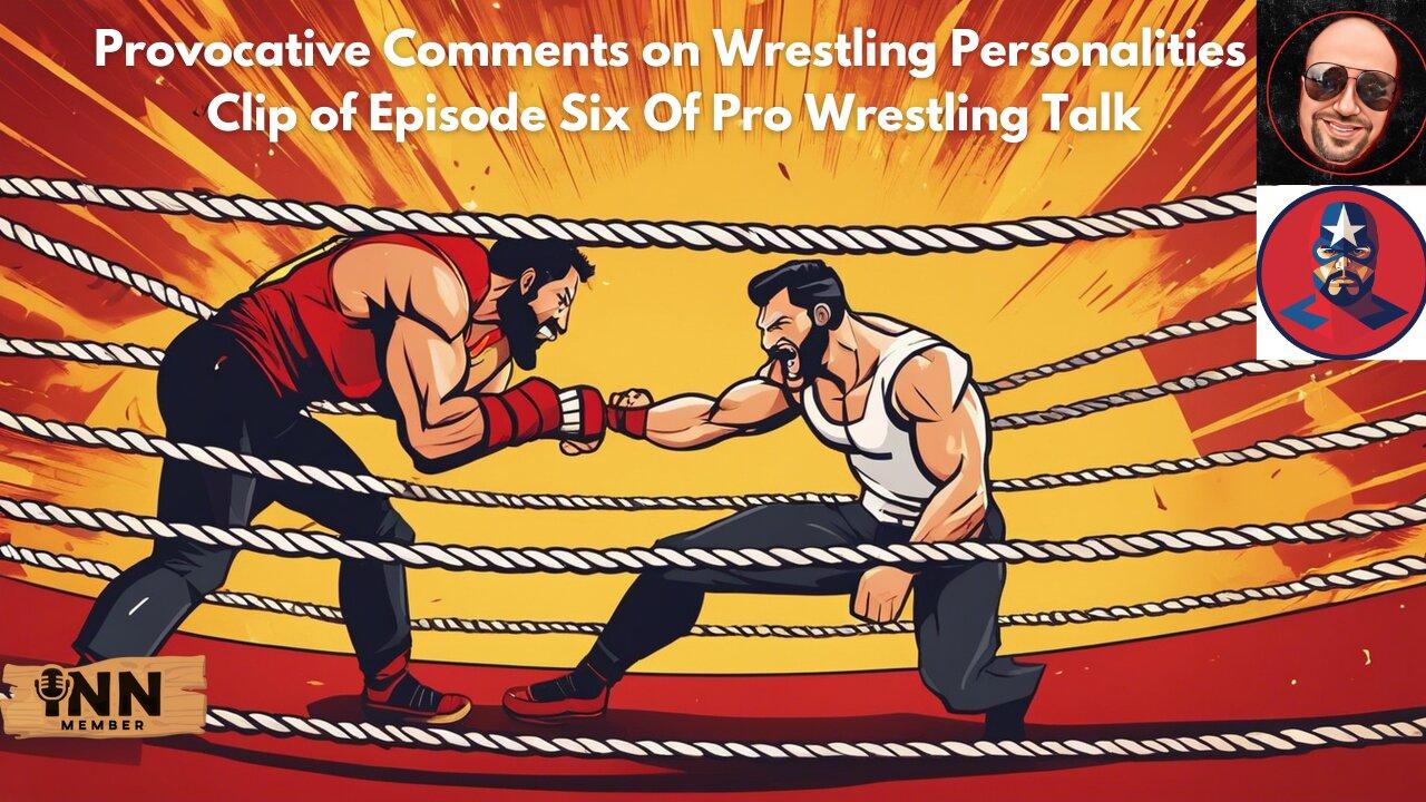 Provocative Comments on Wrestling Personalities