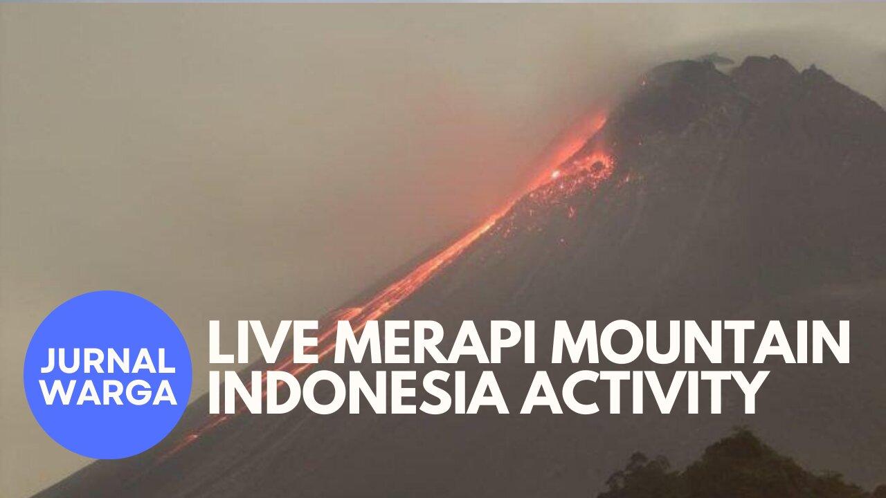 LIVE - MOUNT MERAPI VOLCANO INDONESIAN ACTIVITY