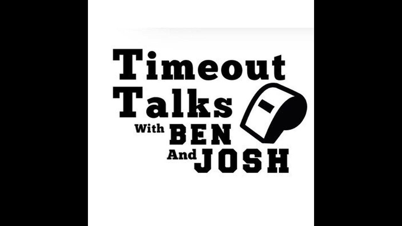 Timeout Talks LIVE w/ Ben and Josh