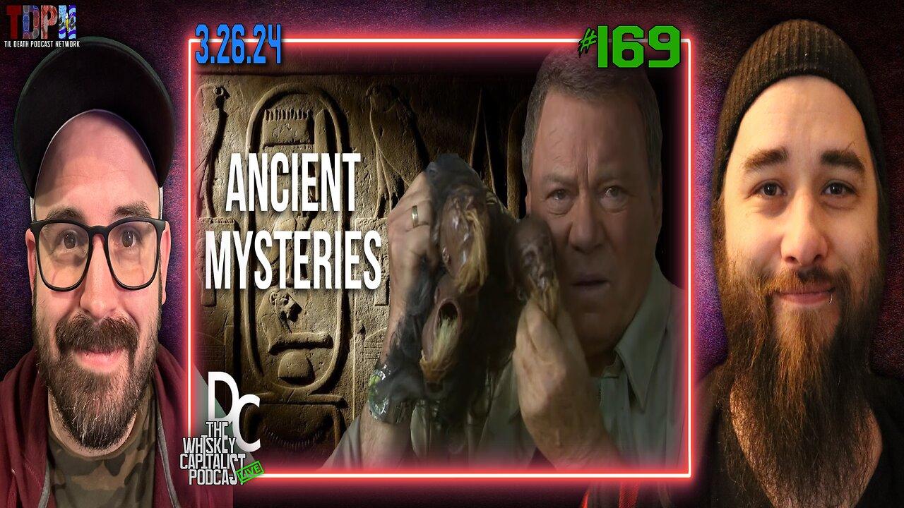 “Ancient Unsolved Mysteries Of The World: Weird or What” | Whiskey Capitalist Watches | 3.26.24