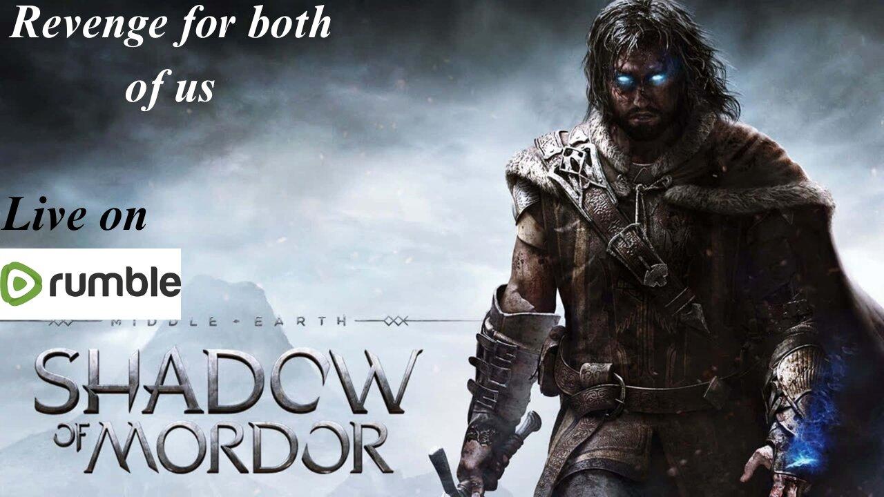 Revenge for both of us ( Middle earth Shadow of Mordor Lets Play)