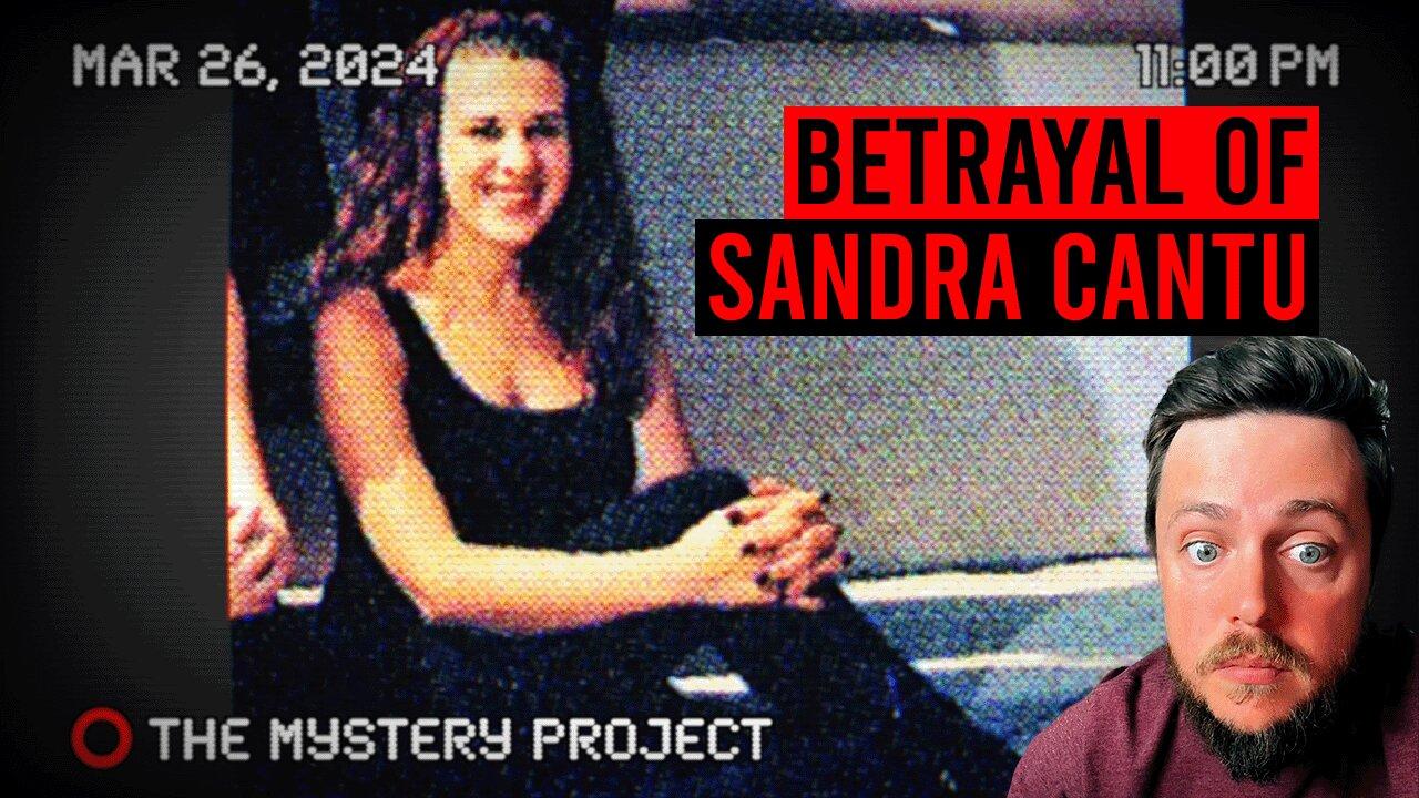 The Betrayal Of Sandra Cantu