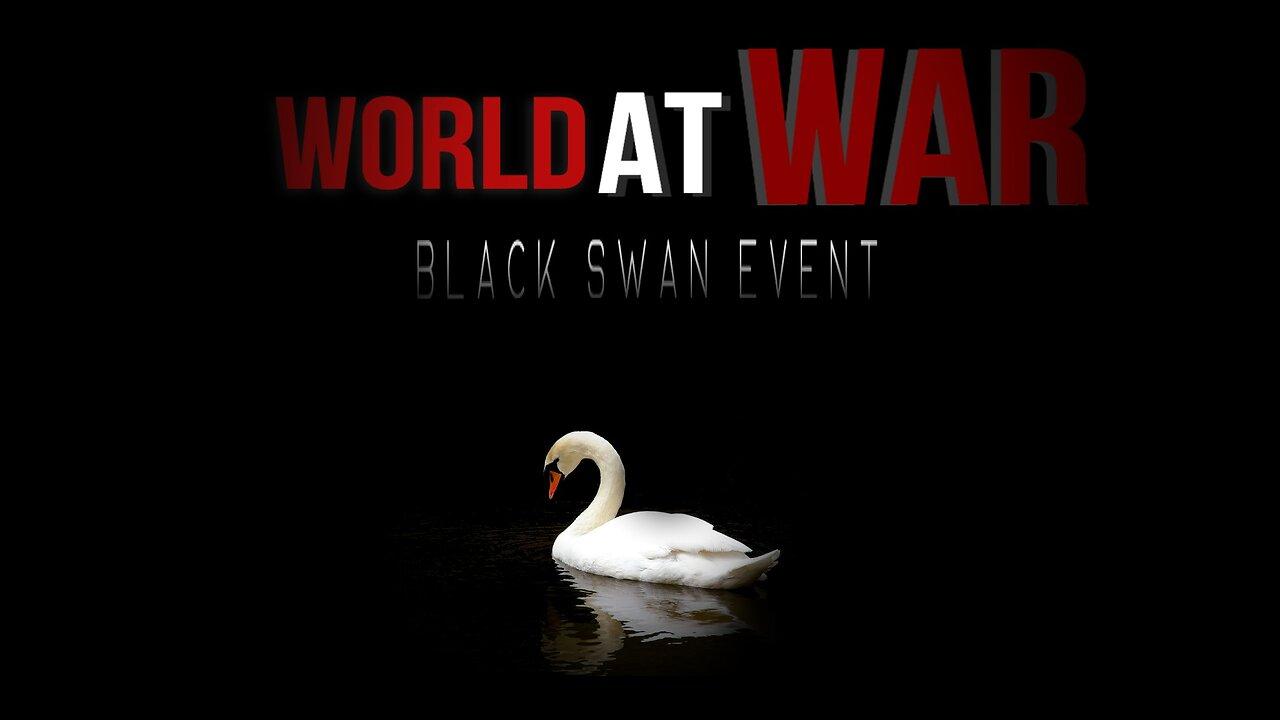 World At WAR w/Dean Ryan 'Black Swan Event'