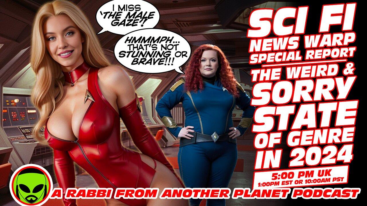 Sci Fi News Warp!!! The Weird & Sorry State Of Genre In 2024!!!