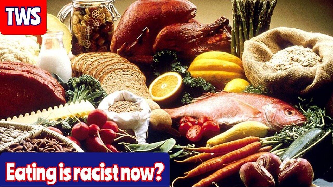 The Left Is Now Claiming That Eating Is Racist