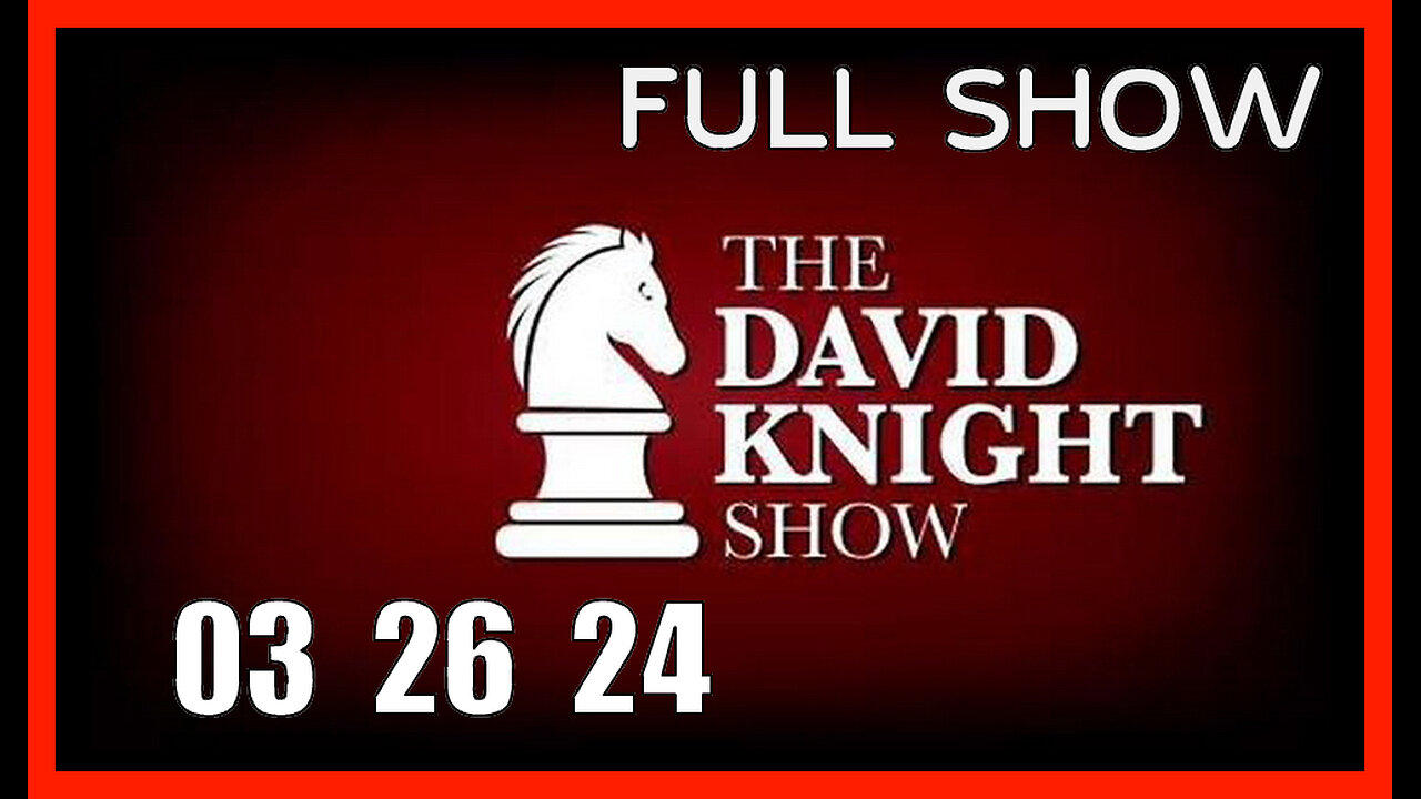 DAVID KNIGHT (Full Show) 03_26_24  Tuesday