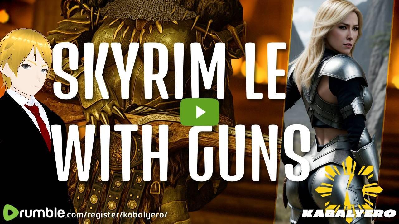 🔴 Kabalyero's Livestream 🐉 Skyrim LE With Guns [3/26/24]