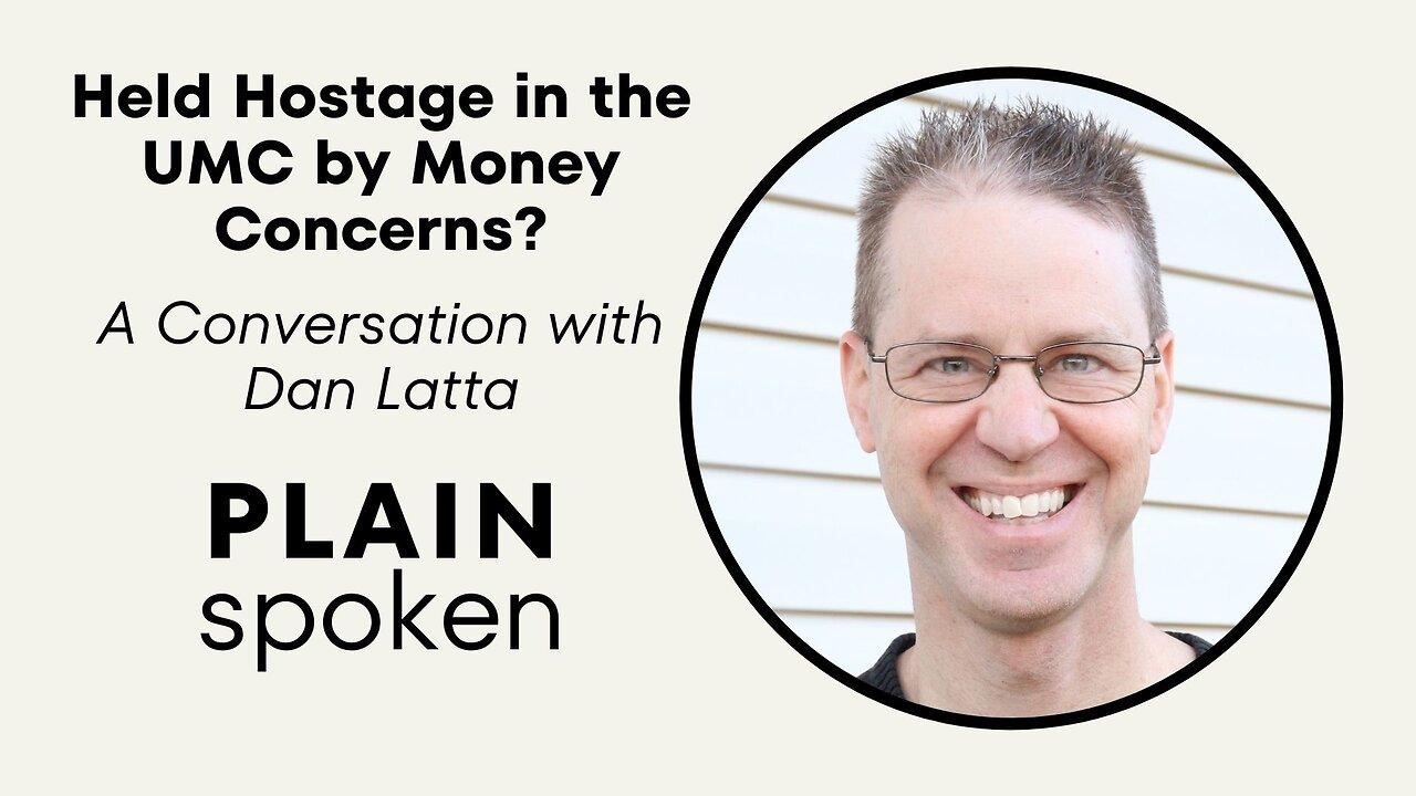 Don’t Let Money Hold You Hostage in the UMC - A Conversation with Rev. Dan Latta