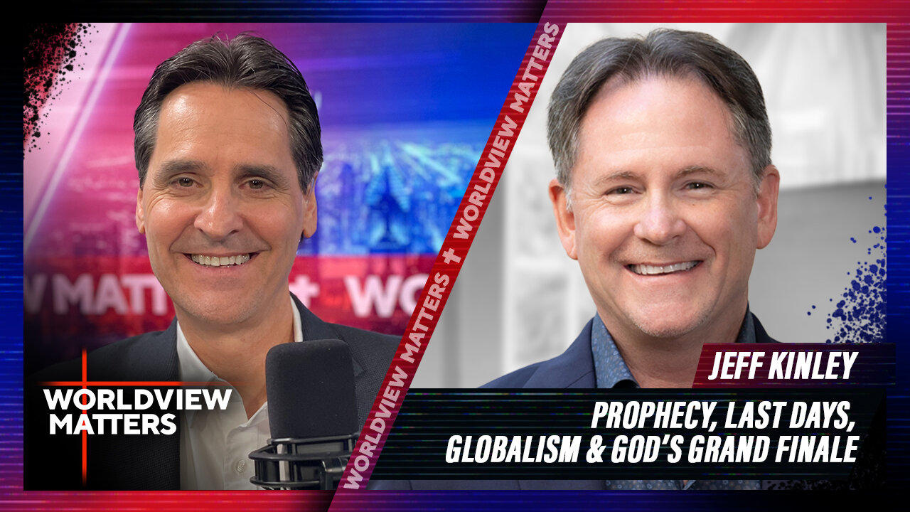 Jeff Kinley: Prophecy, Last Days, Globalism & God’s Grand Finale