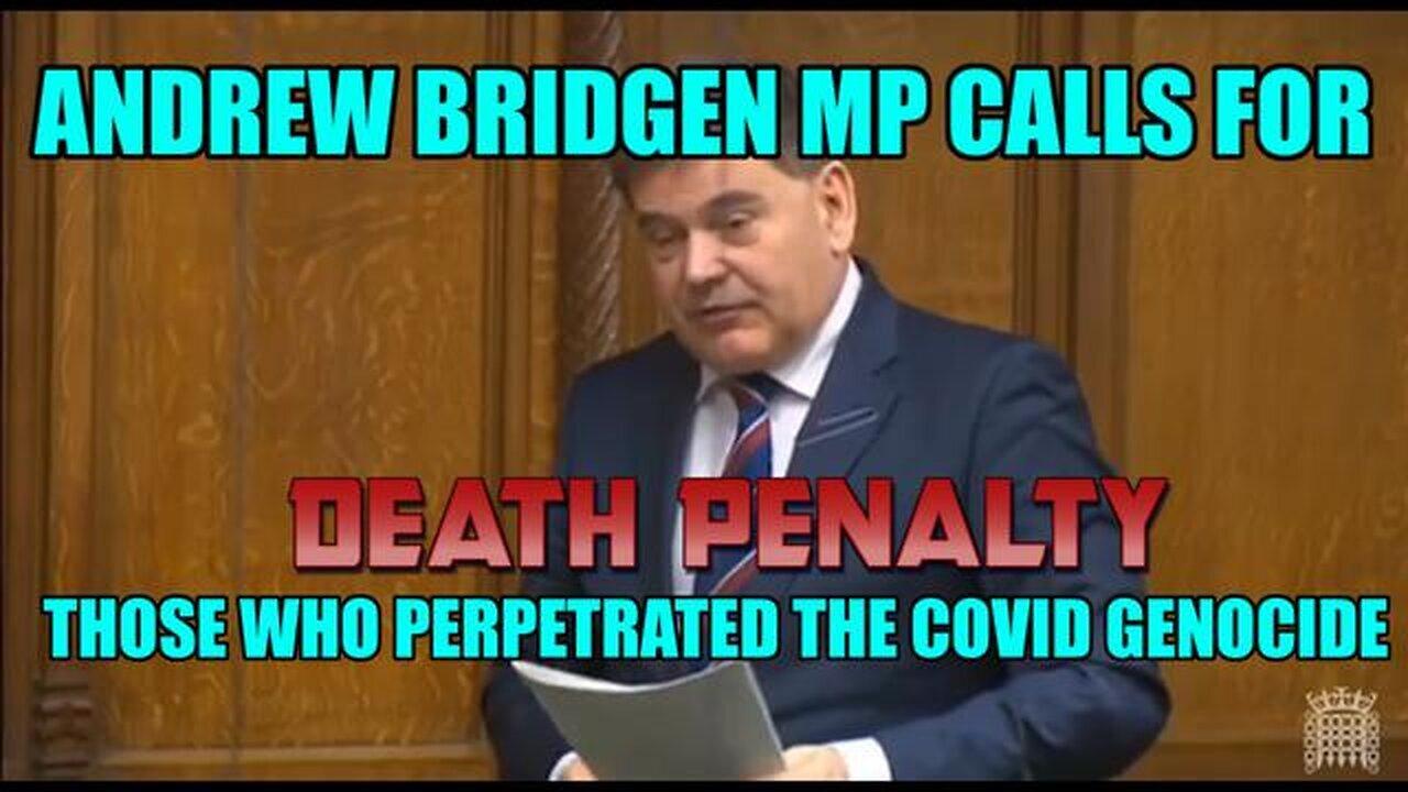British Parliament, Andrew Bridgen MP: Death Penalty For Those Who Perpetrated The COVID Genocide