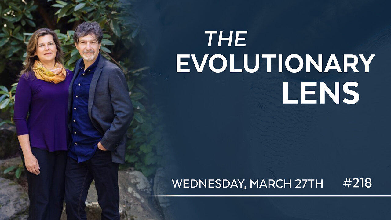 The 218th Evolutionary Lens with Bret Weinstein and Heather Heying