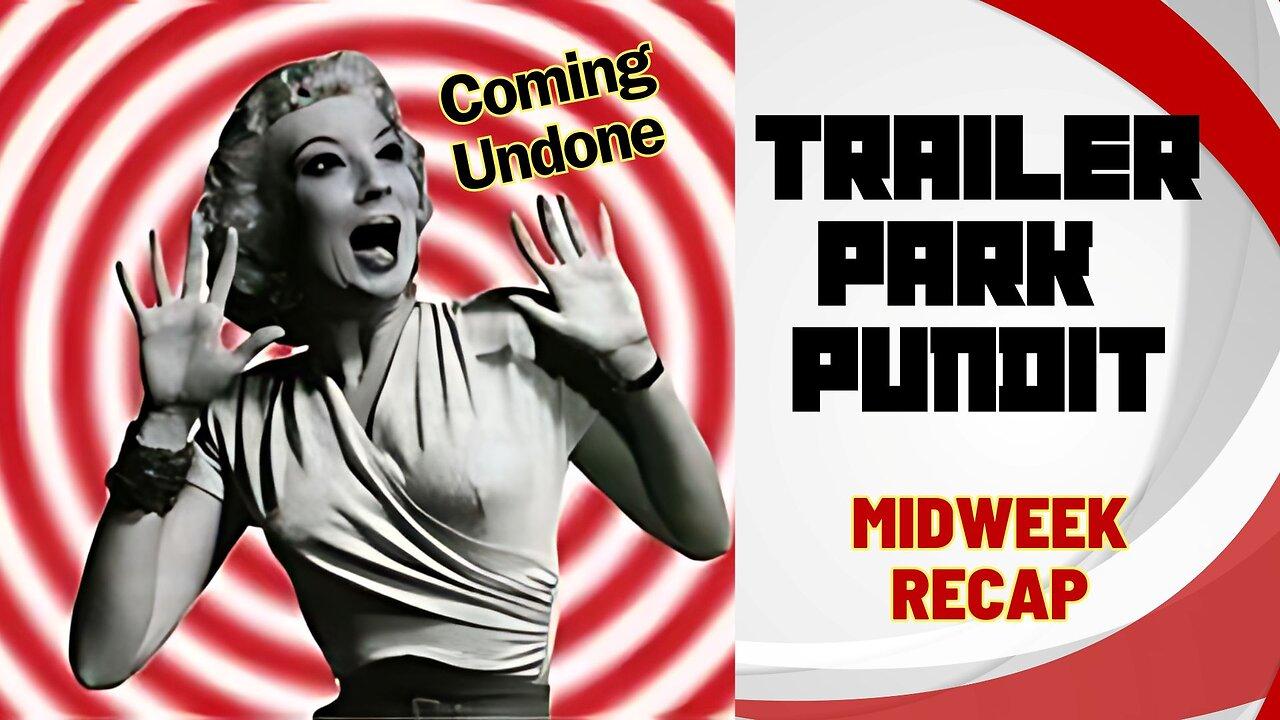 Trailer Park Pundit- Coming Undone - 20240327