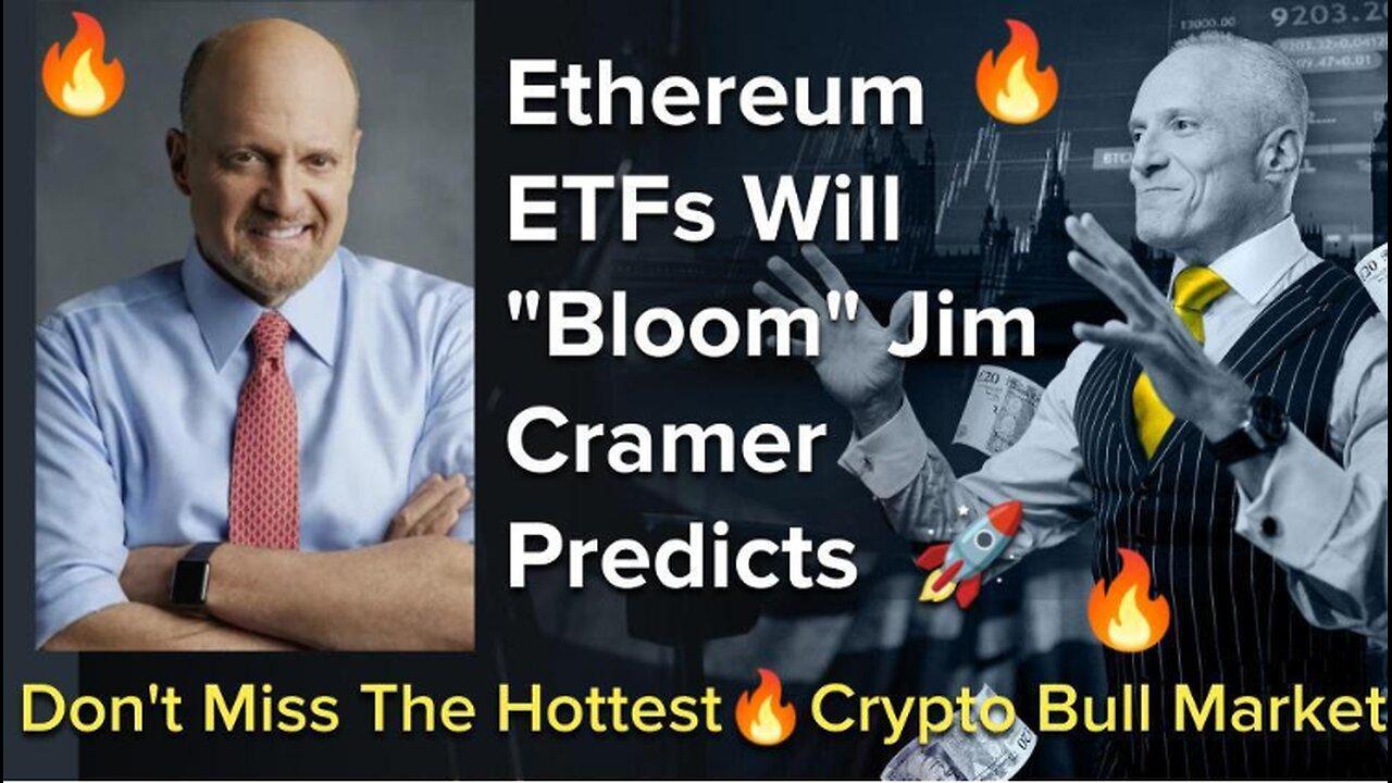 Ethereum ETFs Will "Bloom" Jim Cramer Predicts