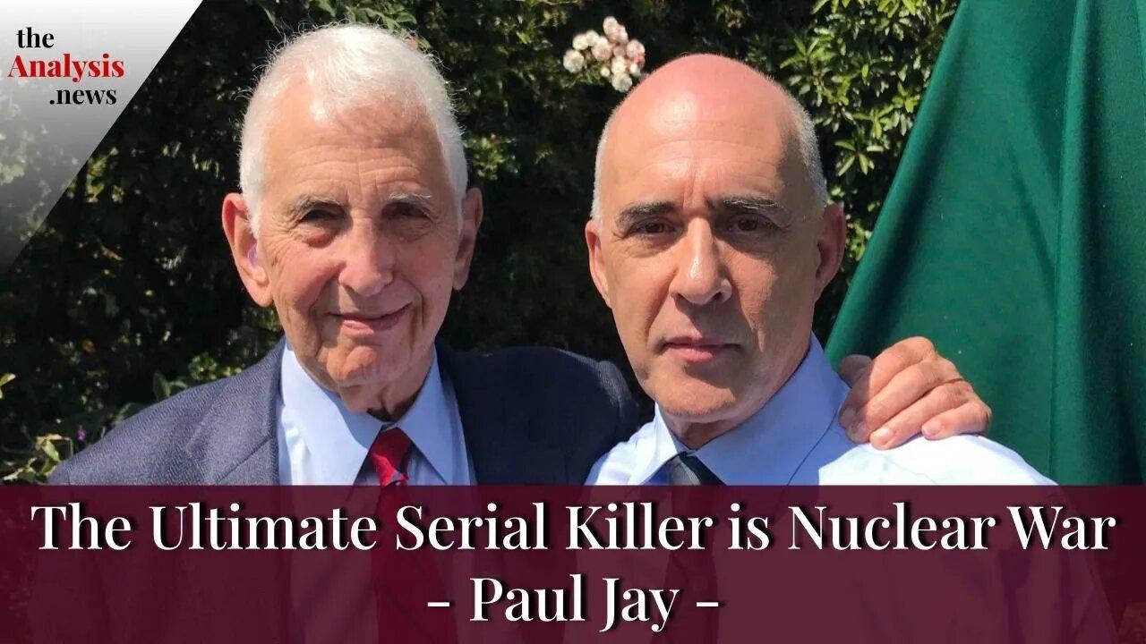 The Ultimate Serial Killer is Nuclear War - Paul Jay