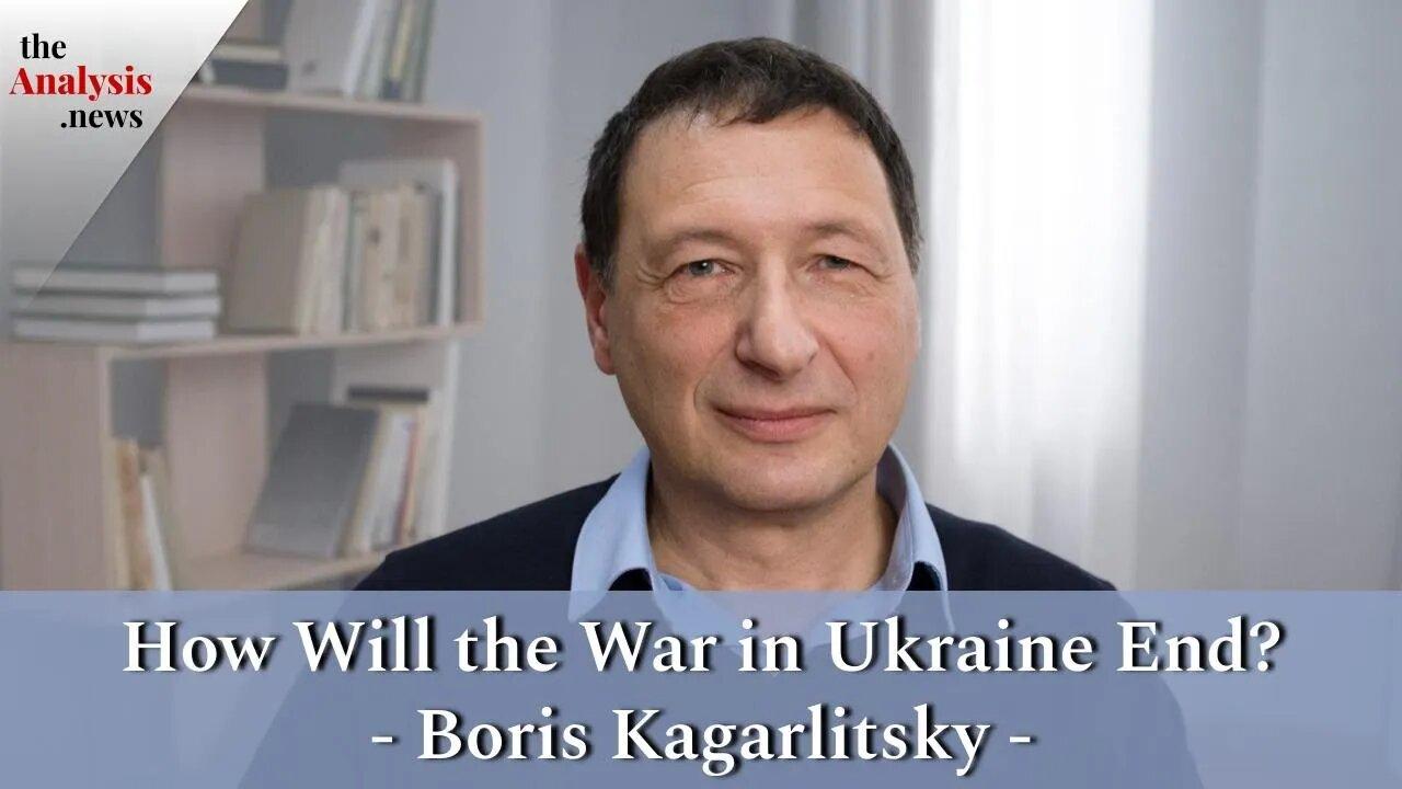 How Will the War in Ukraine End? - Boris Kagarlitsky