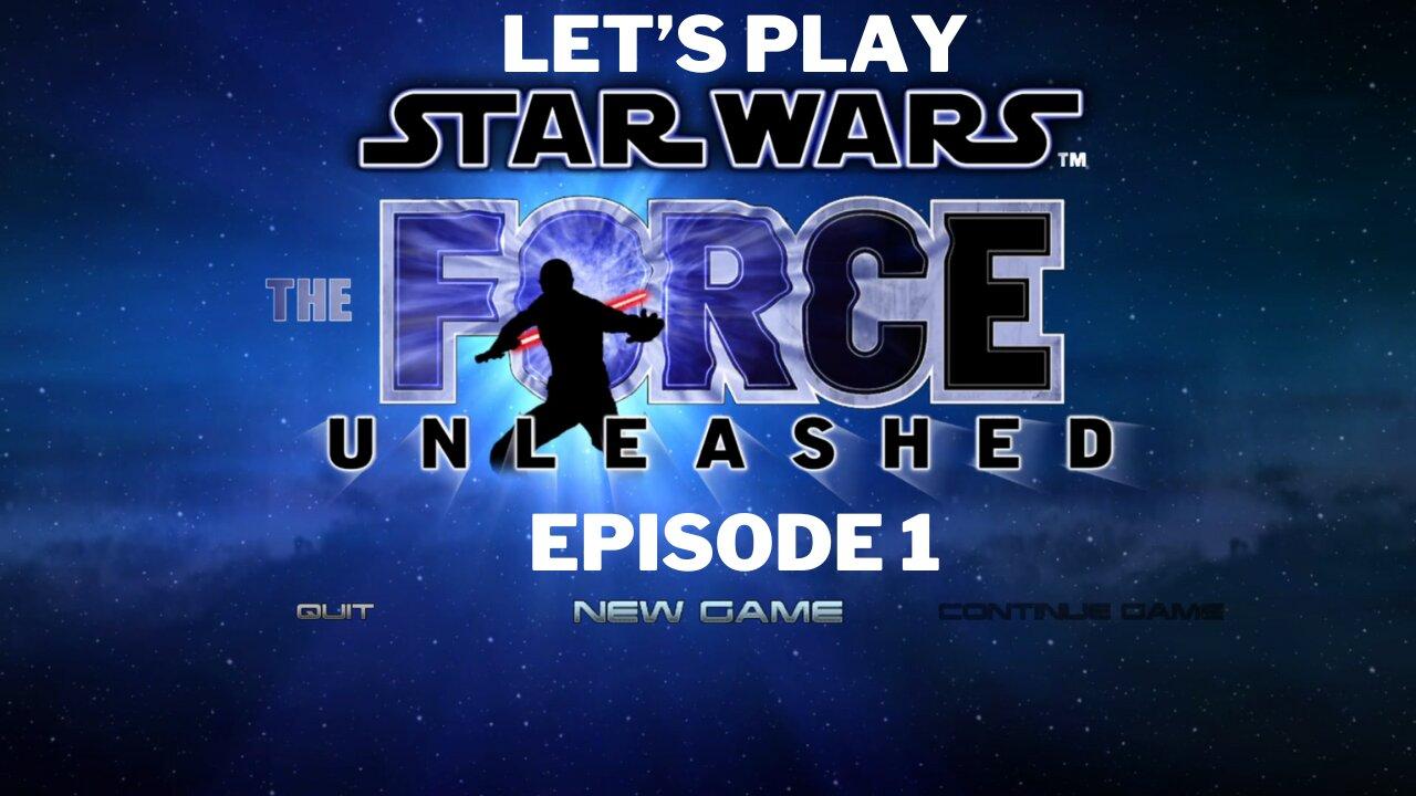 Let’s Play Star Wars The Force Unleashed Episode 1