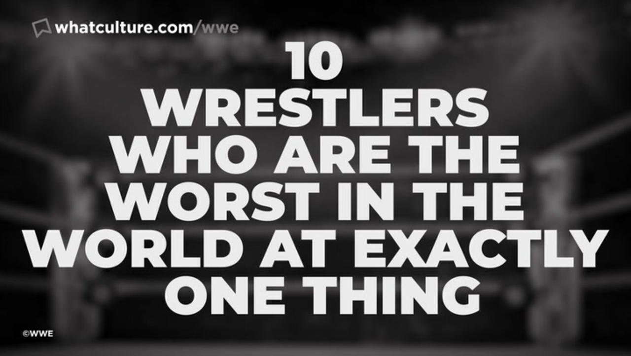 10 Wrestlers Who Are The Worst In The World At Exactly One Thing