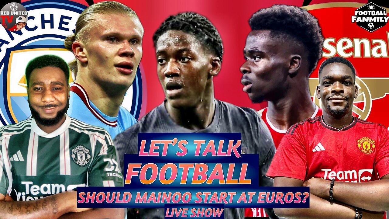 Should Mainoo Start At EUROS? | Man City vs Arsenal Preview | Football Podcast