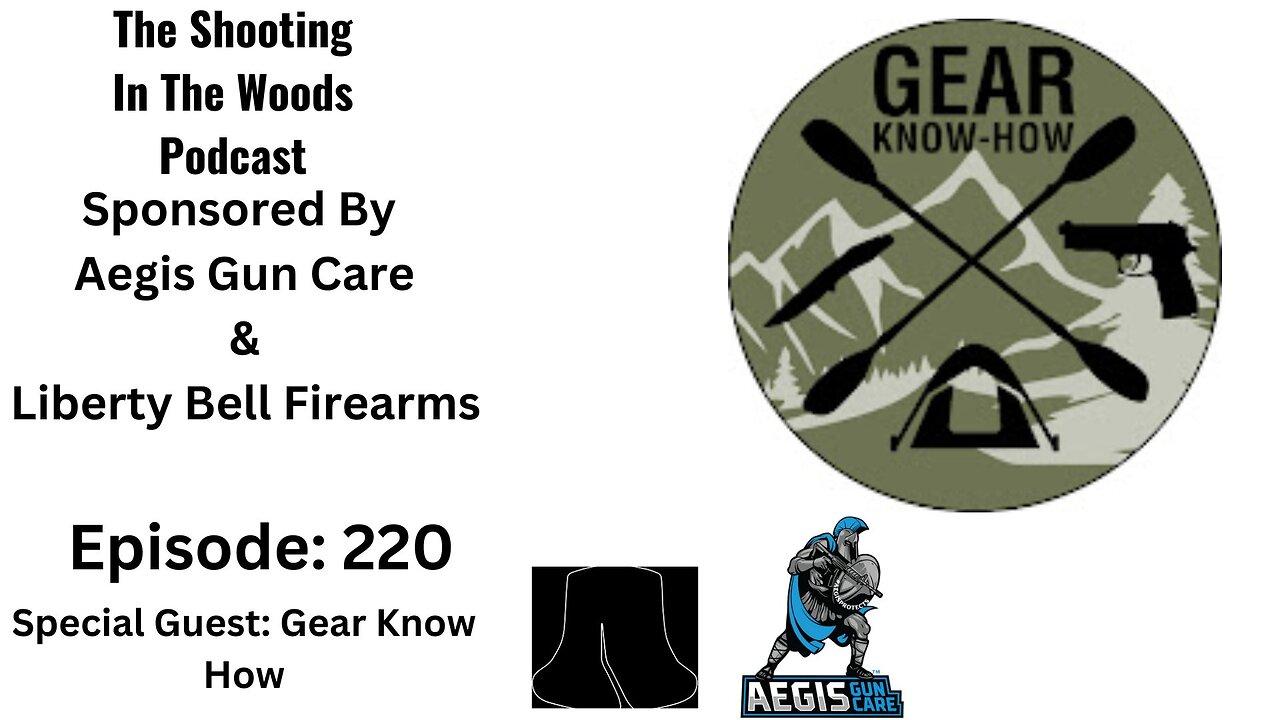 The Shooting In the Woods Podcast Episode 220 With Gear Know How