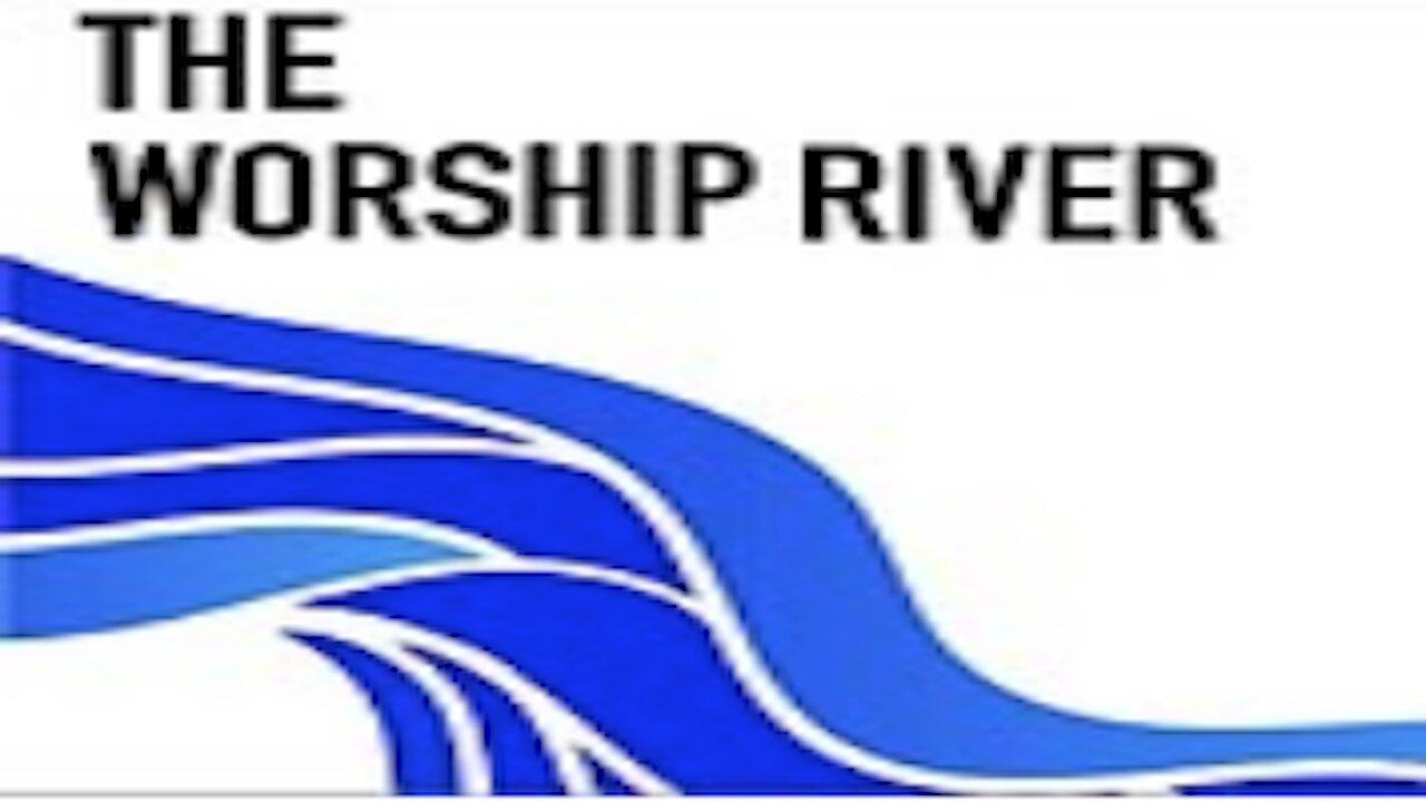 Welcome To The Worship River!