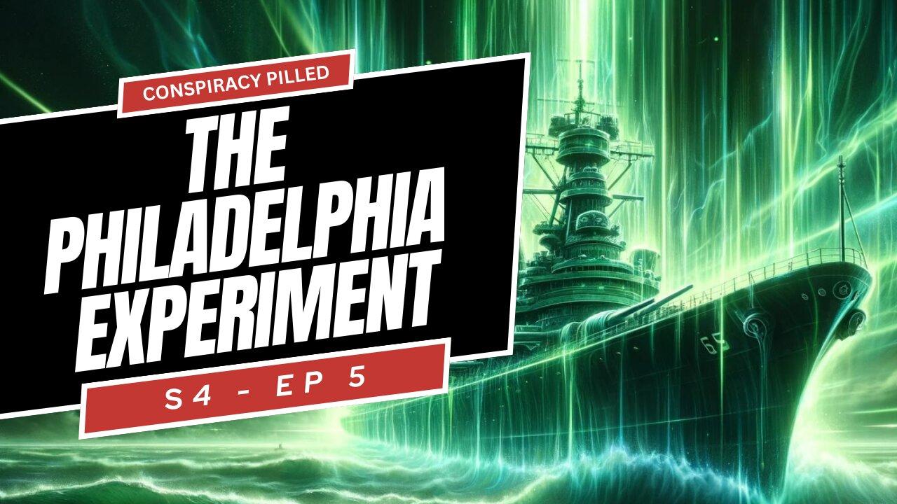 The Philadelphia Experiment - CONSPIRACY PILLED (S4-Ep5)