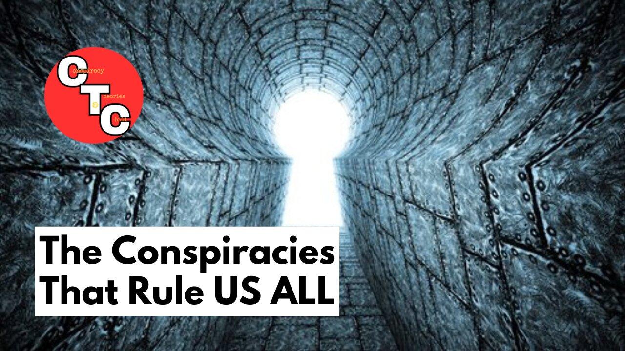 The Conspiracies That Rule US ALL