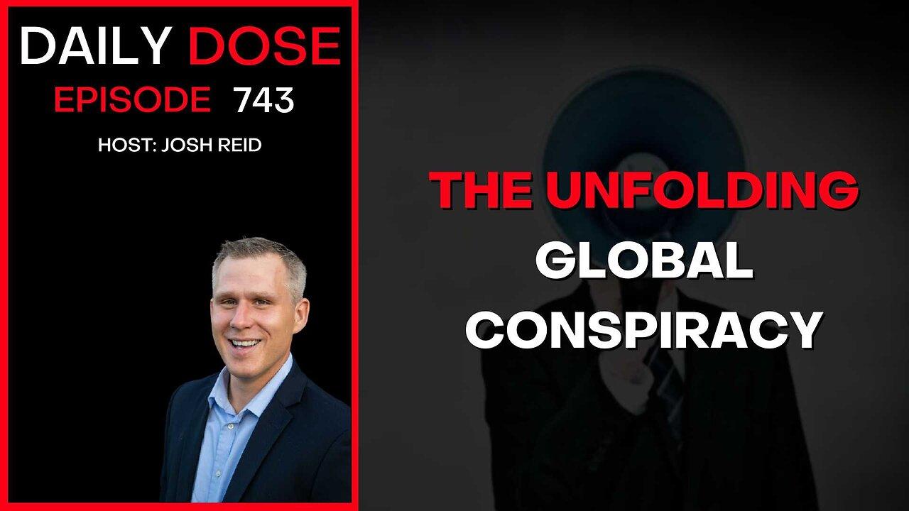 The Unfolding Global Conspiracy w/GameTechPolitics | Ep. 743 - Daily Dose